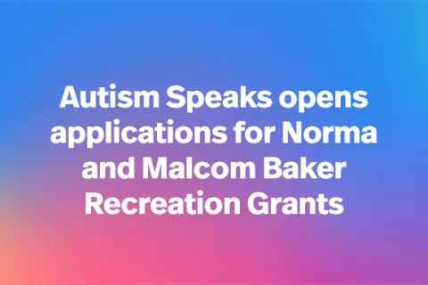 新利luck娱乐在线自闭症会向诺玛和马尔科姆·贝克娱乐赠款开放申请